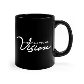 Black Ceramic Mug - 11oz, Vision - Give It All You Got